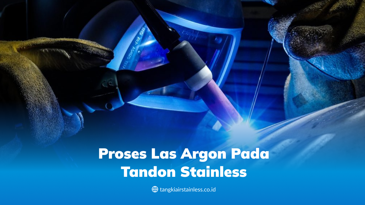 Proses Las Argon Pada Tandon Stainless