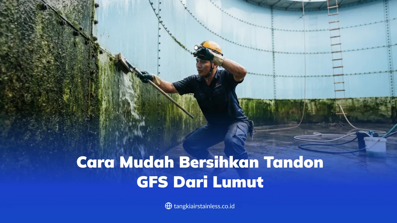 Cara Mudah Bersihkan Tandon GFS dari Lumut