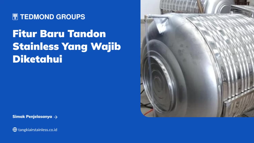 Fitur Baru Tandon Stainless yang Wajib Diketahui