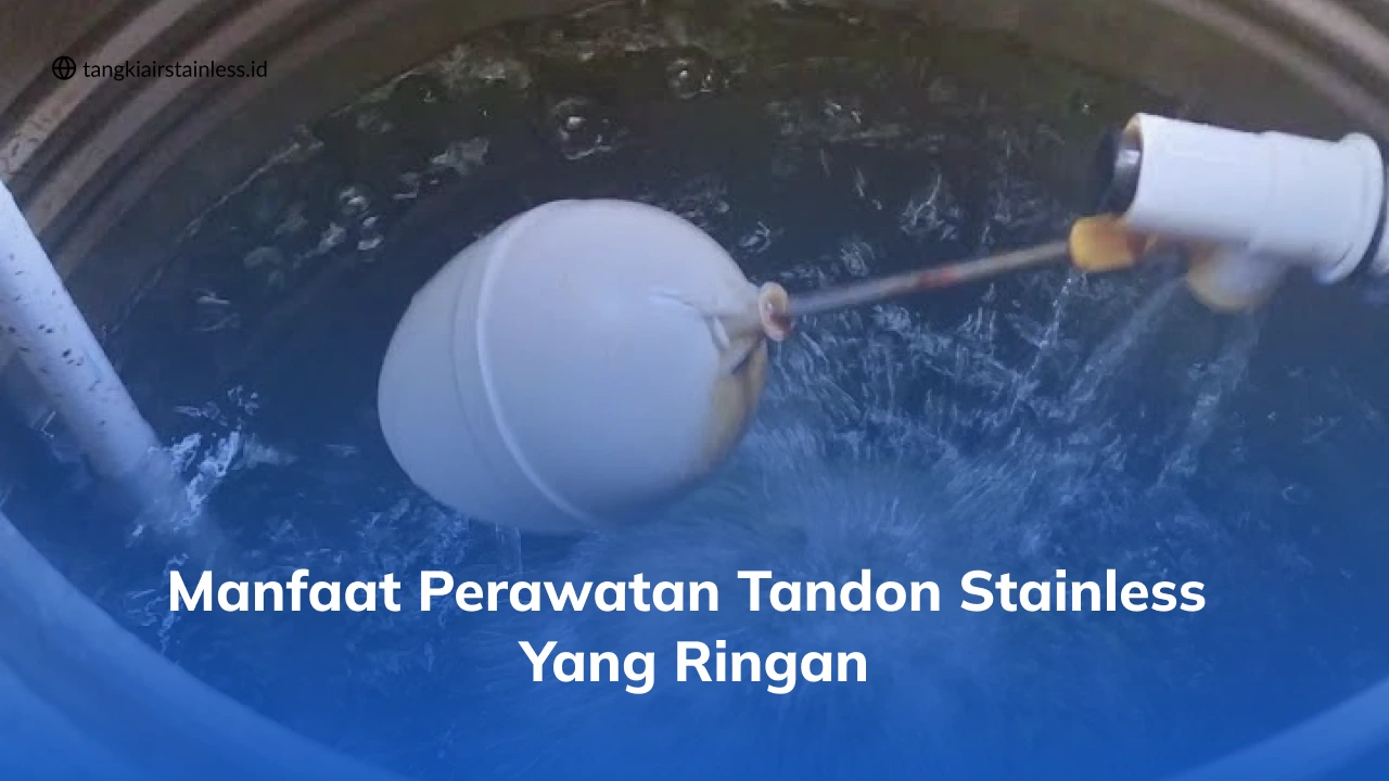 Manfaat Perawatan Tandon Stainless yang Ringan