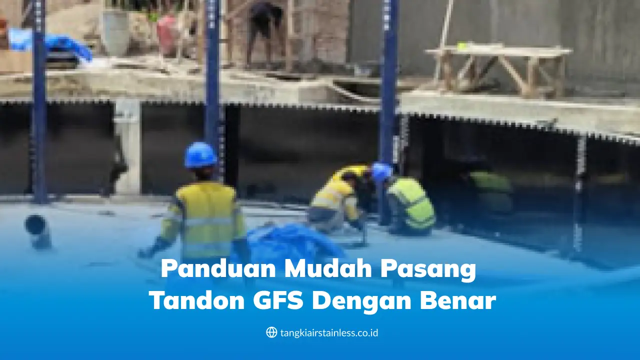 Panduan Mudah Pasang Tandon GFS dengan Benar