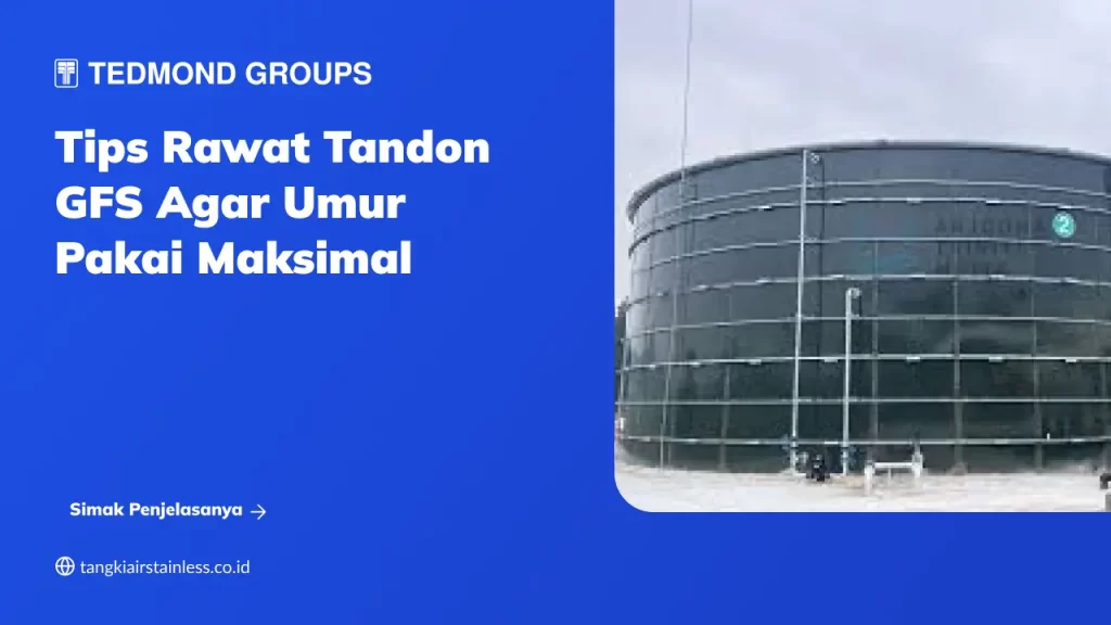 Tips Rawat Tandon GFS agar Umur Pakai Maksimal