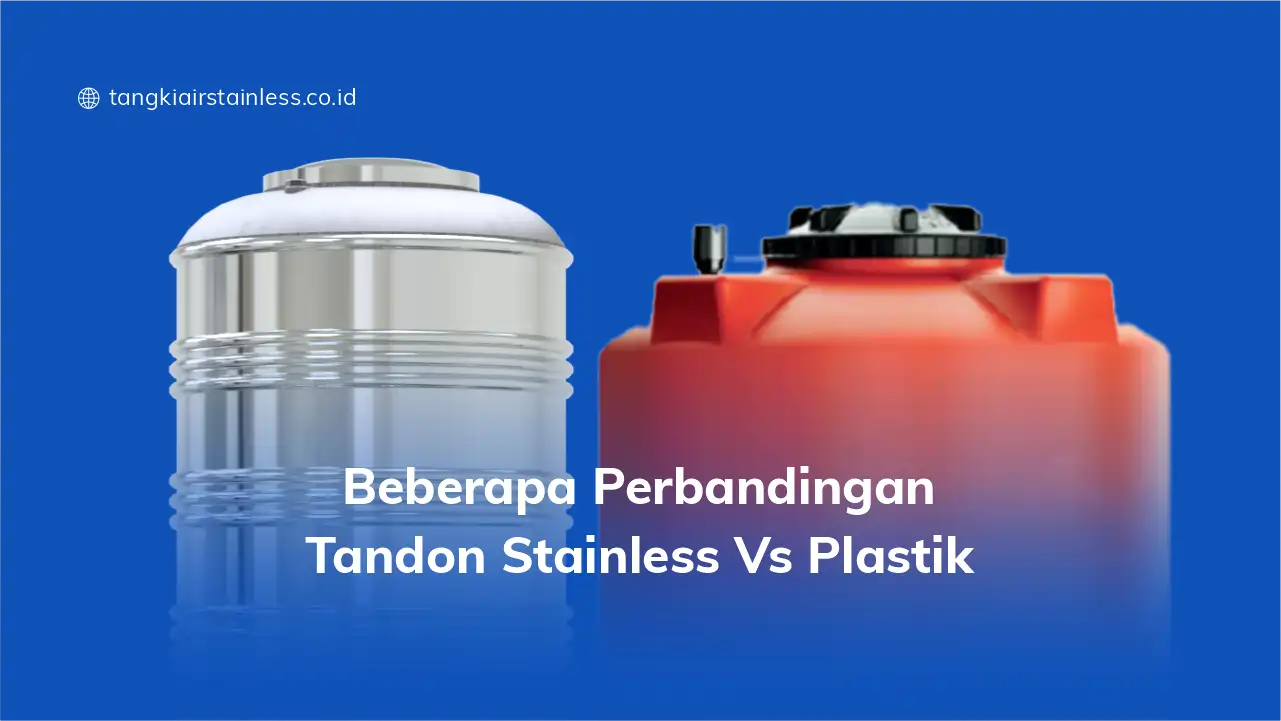 Beberapa Perbandingan Tandon Stainless Vs Plastik