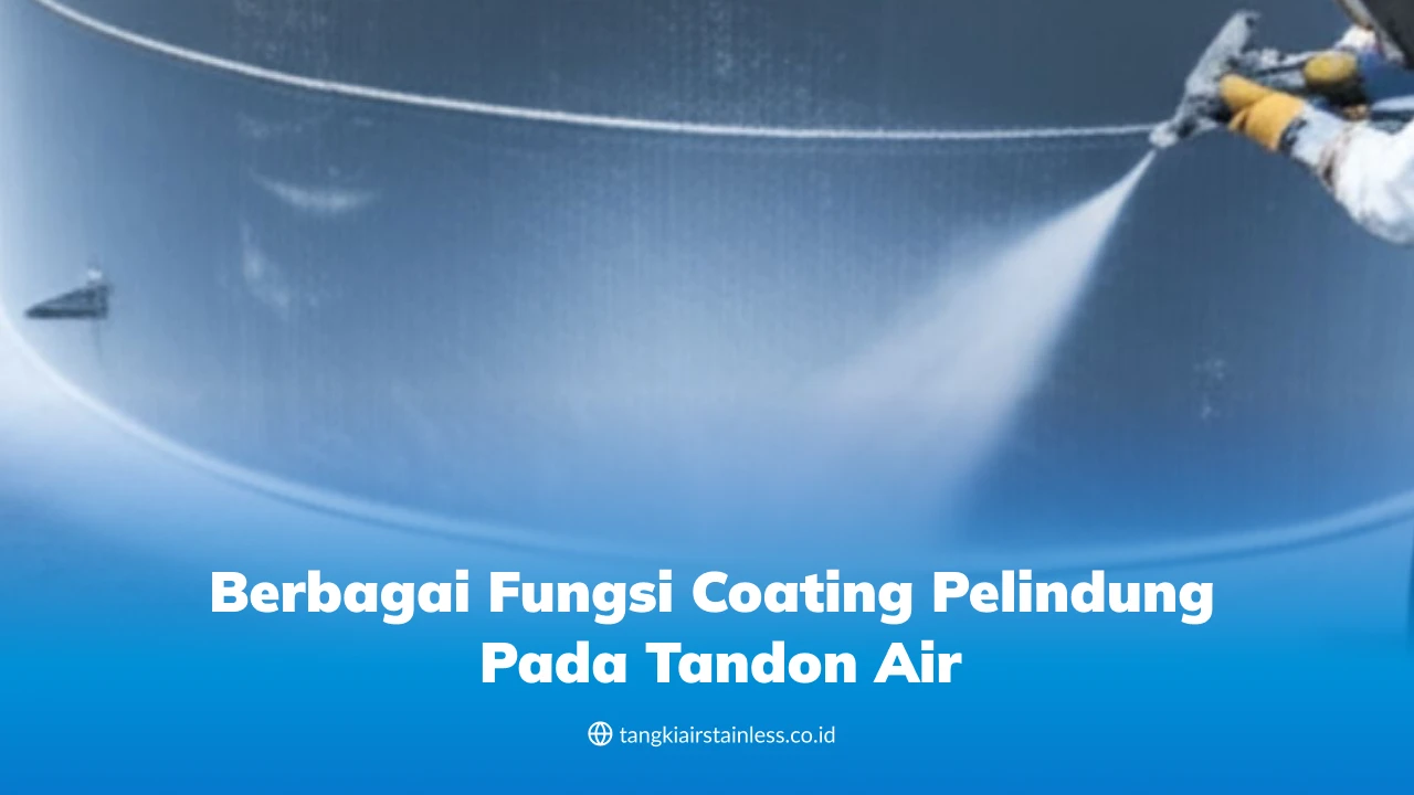 Berbagai Fungsi Coating Pelindung pada Tandon Air