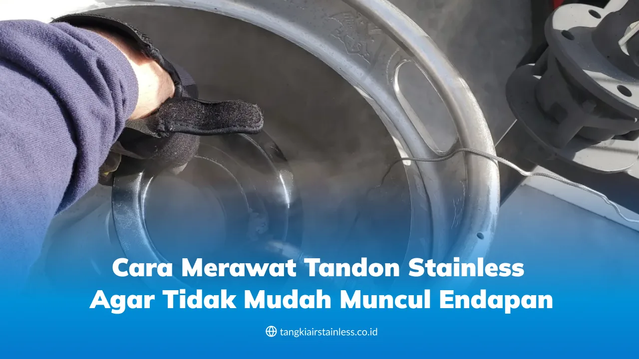 Cara Merawat Tandon Stainless Agar Tidak Mudah Muncul Endapan