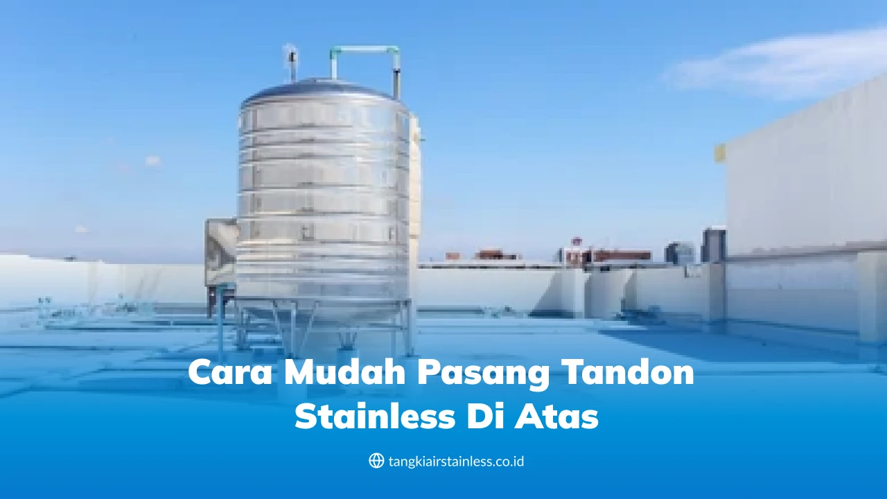 Cara Mudah Pasang Tandon Stainless di Atas