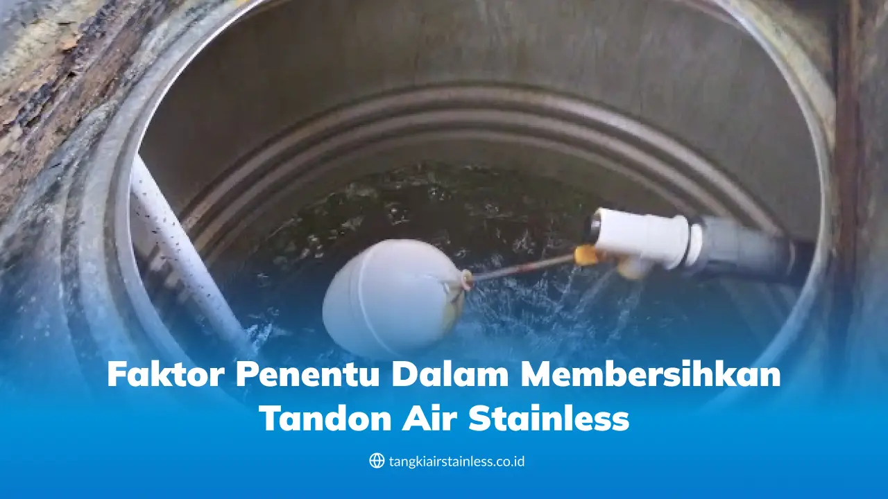 Faktor Penentu dalam Membersihkan Tandon Air Stainless