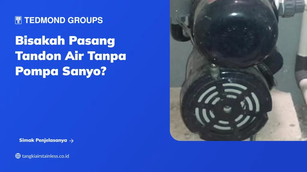 Bisakah Pasang Tandon Air Tanpa Pompa Sanyo?