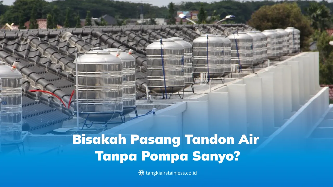 Bisakah Pasang Tandon Air Tanpa Pompa Sanyo?