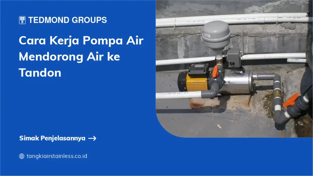 Cara Kerja Pompa Air Mendorong Air ke Tandon
