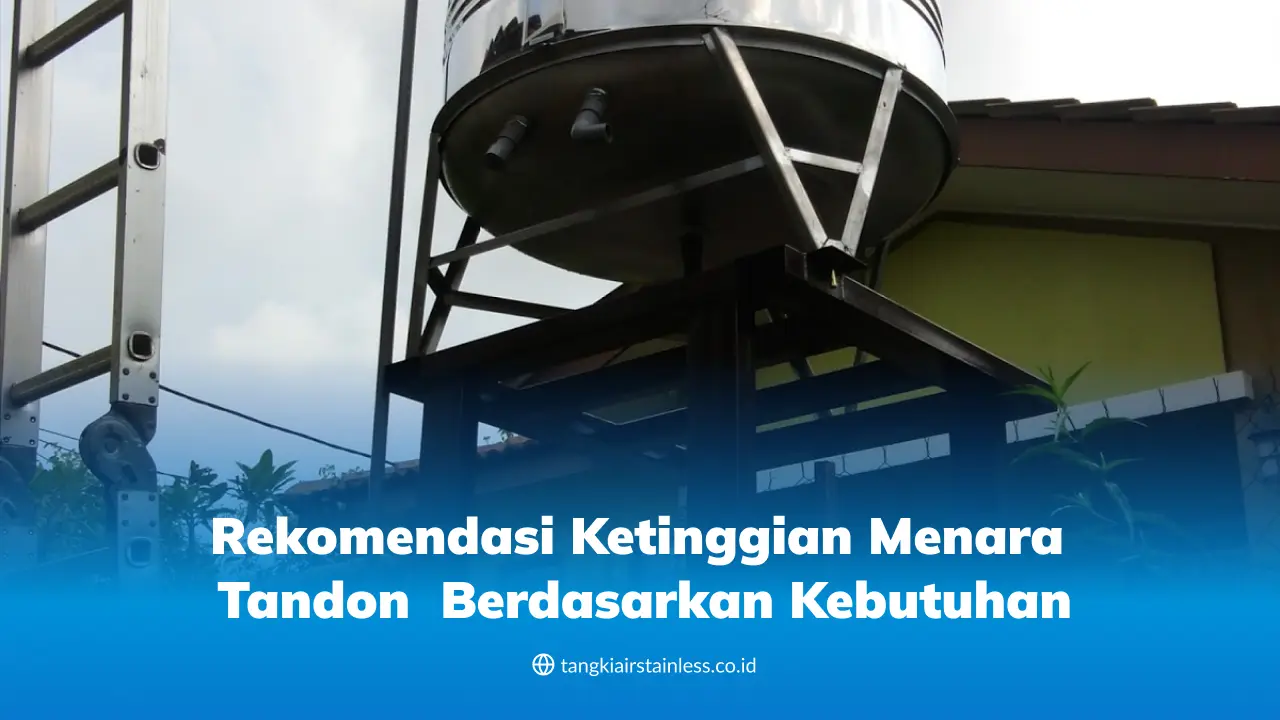 Rekomendasi Ketinggian Menara Tandon Berdasarkan Kebutuhan