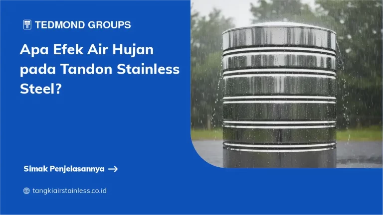 Apa Efek Air Hujan pada Tandon Stainless Steel?
