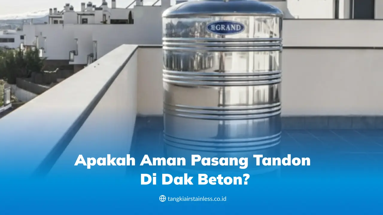 Apakah Aman Pasang Tandon Di Dak Beton?