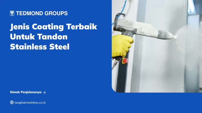 Jenis Coating Terbaik untuk Tandon Stainless Steel