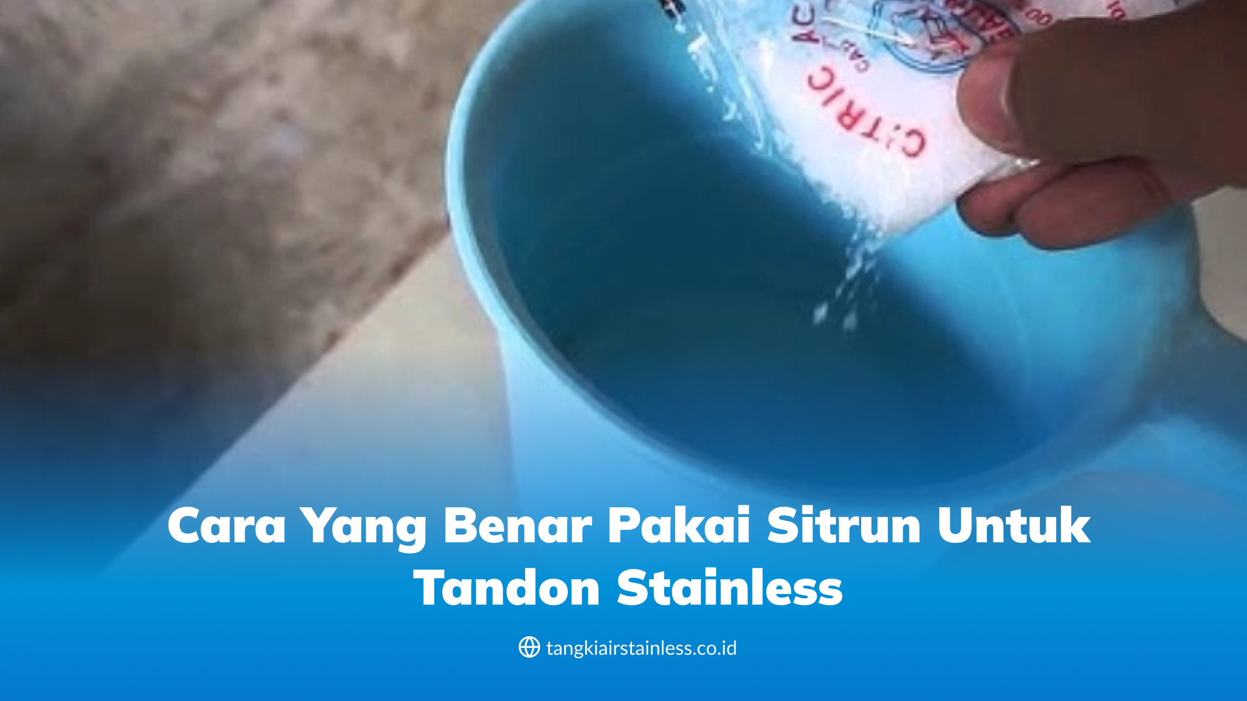 Cara yang Benar Pakai Sitrun untuk Tandon Stainless