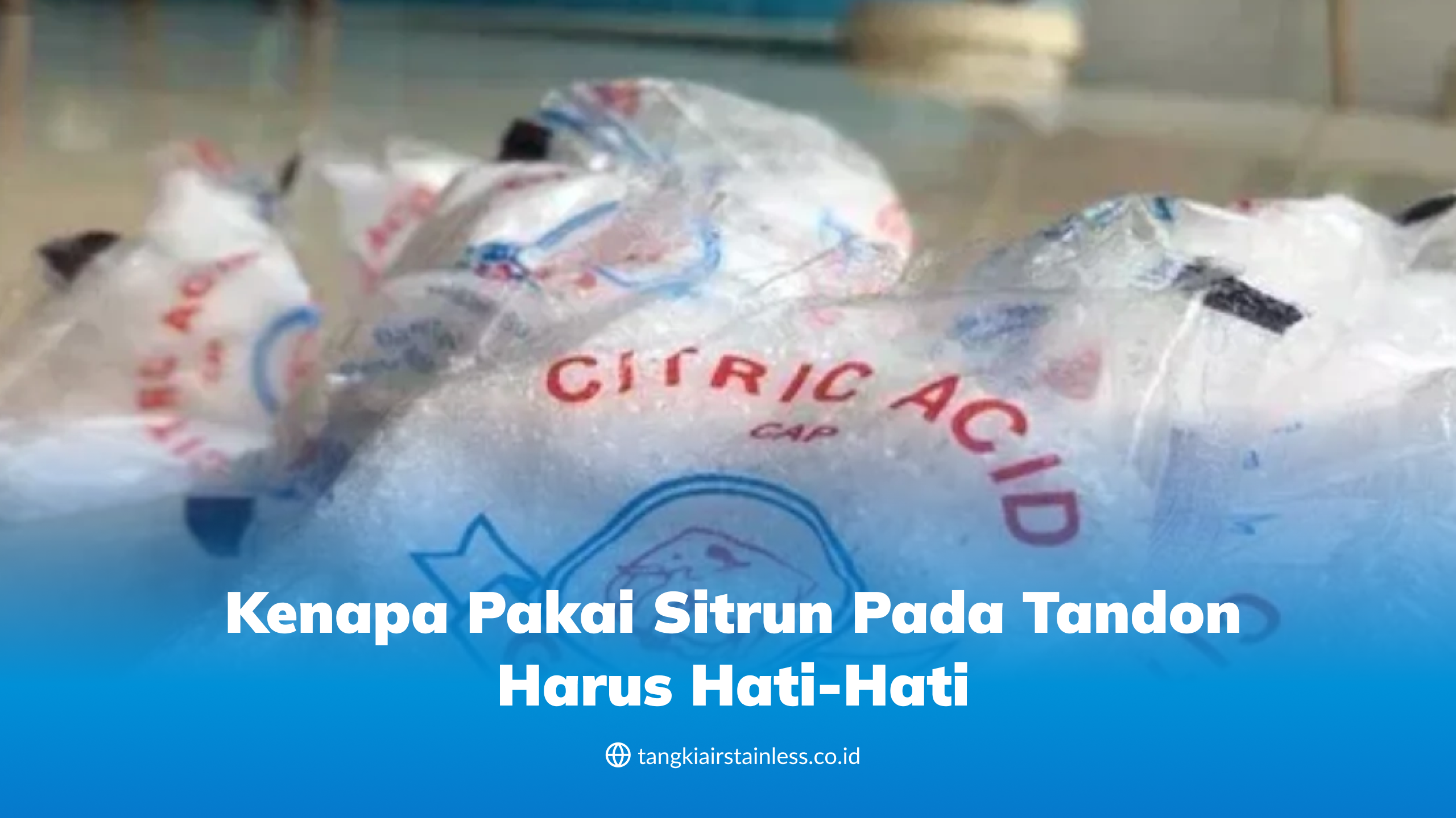 Kenapa Pakai Sitrun pada Tandon Harus Hati-Hati