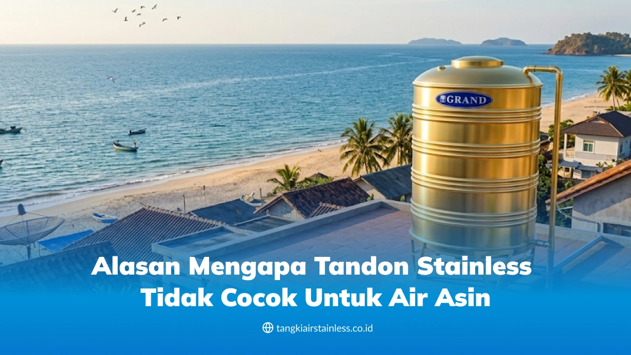 Alasan Mengapa Tandon Stainless Tidak Cocok untuk Air Asin