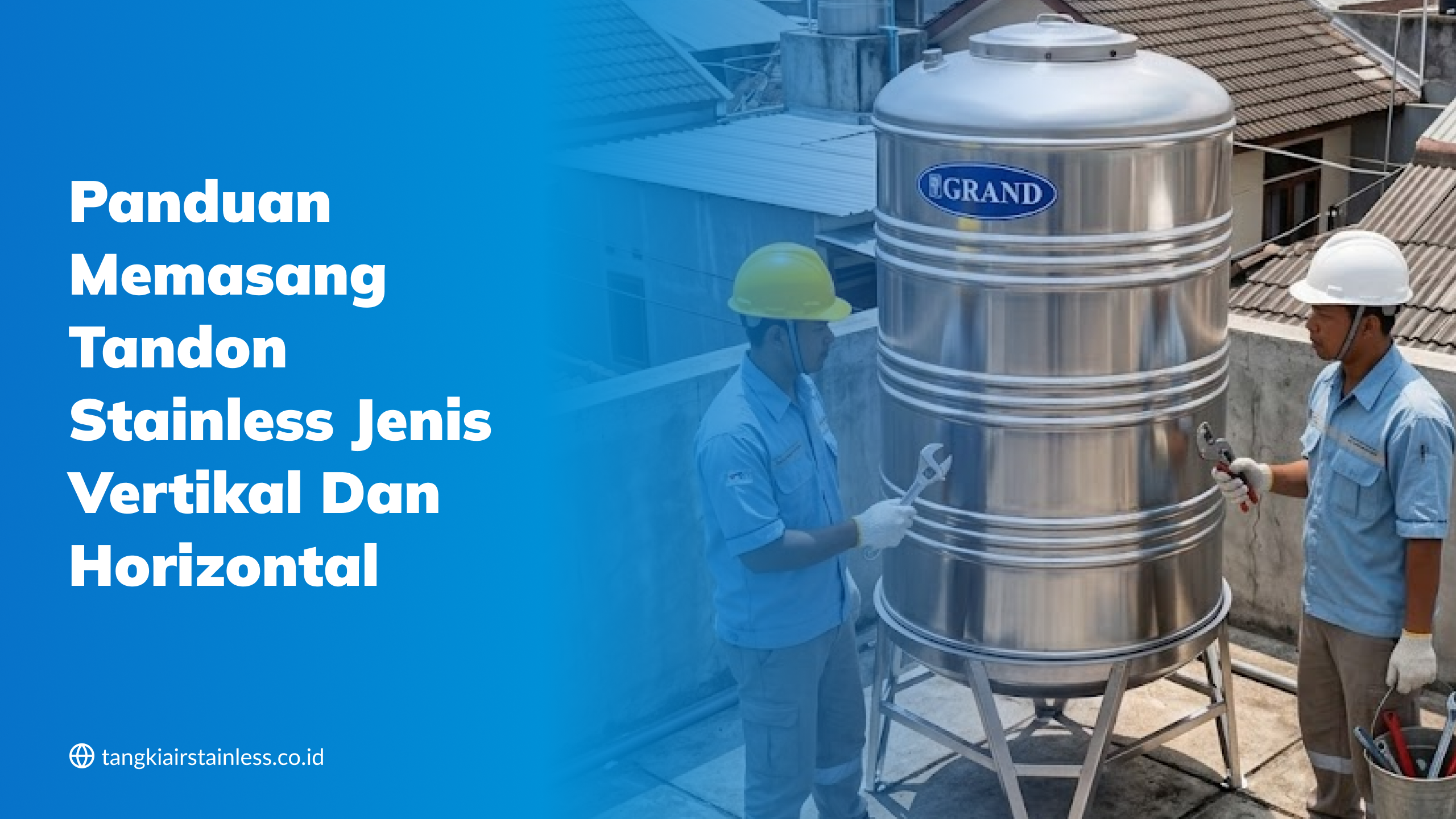 Panduan Memasang Tandon Stainless Jenis Vertikal dan Horizontal