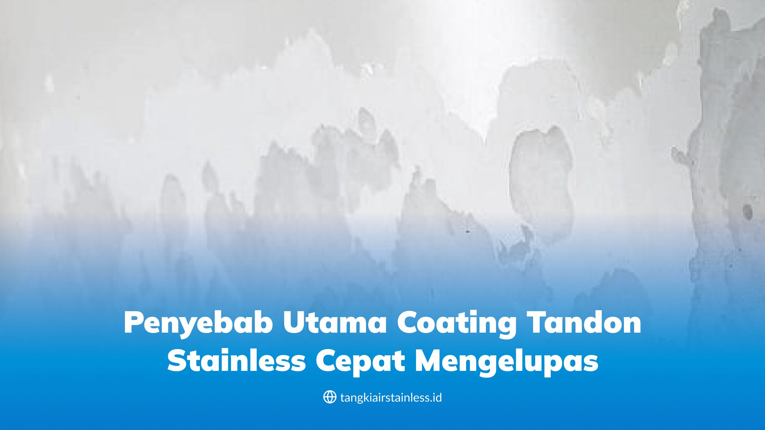 Penyebab Utama Coating Tandon Stainless Cepat Mengelupas