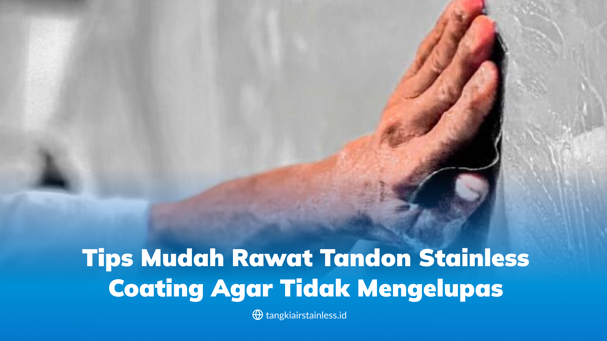 Tips Mudah Rawat Tandon Stainless Coating Agar Tidak Mengelupas