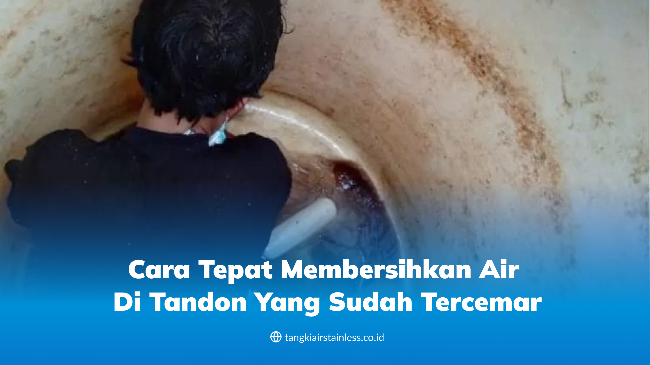 Cara Tepat Membersihkan Air di Tandon yang Sudah Tercemar