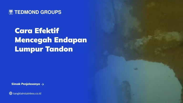 Cara Efektif Mencegah Endapan Lumpur Tandon