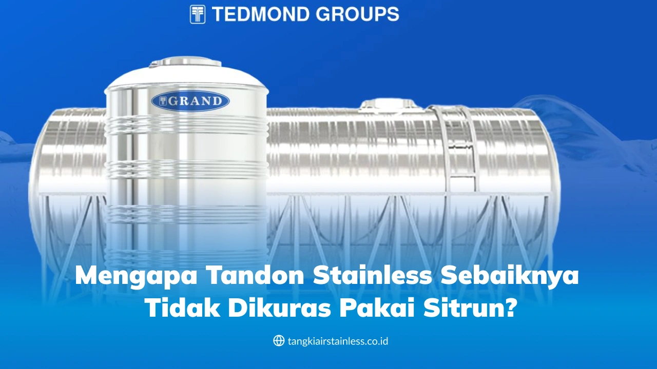 Mengapa Tandon Stainless Sebaiknya Tidak Dikuras Pakai Sitrun?