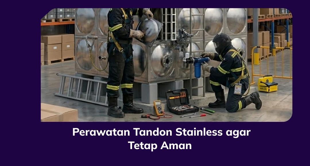 Perawatan Tandon Stainless agar Tetap Aman
