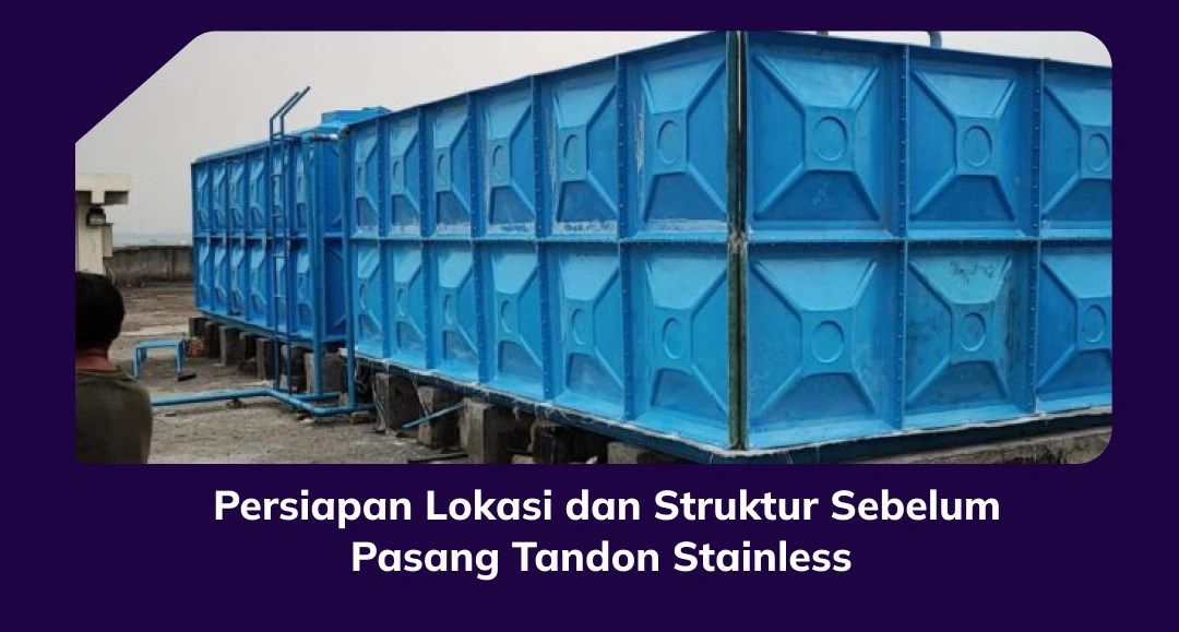 Persiapan Lokasi dan Struktur Sebelum Pasang Tandon Stainless