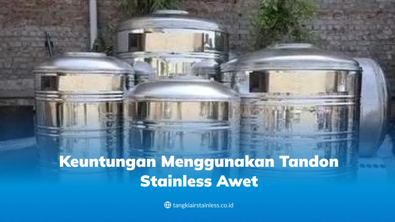 keuntungan_menggunakan_tandon_stainless_awet_1x