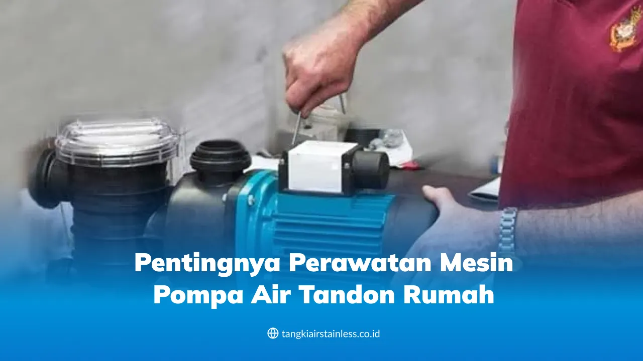 pentingnya_perawatan_mesin_pompa_air_tandon_rumah_1x