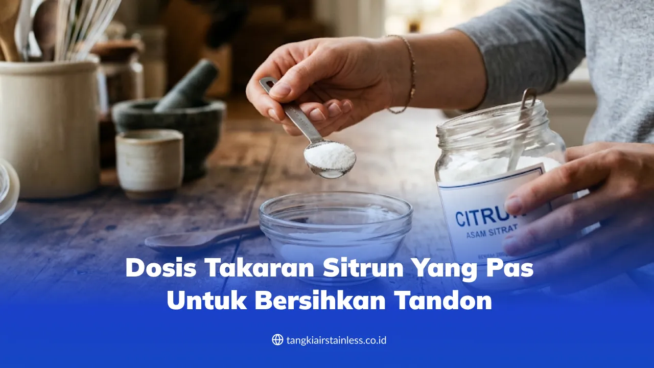 Dosis Takaran Sitrun yang Pas untuk Bersihkan Tandon