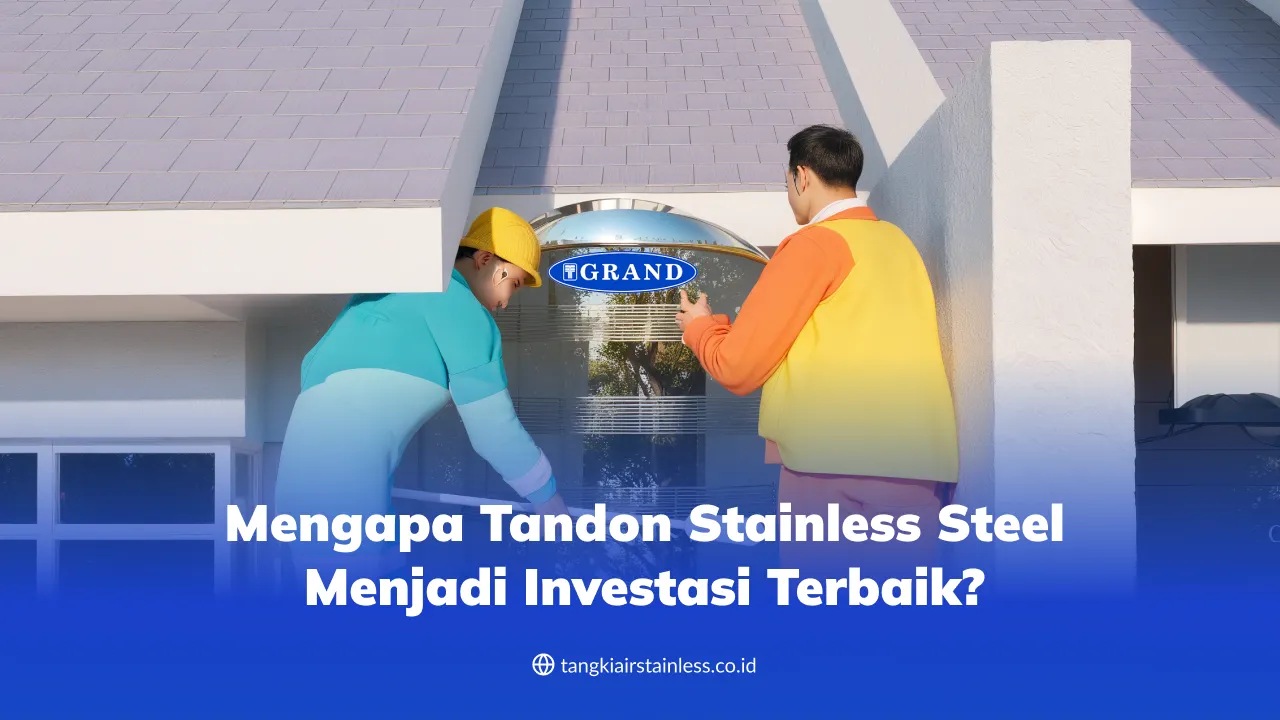 Mengapa Tandon Stainless Steel Menjadi Investasi Terbaik?