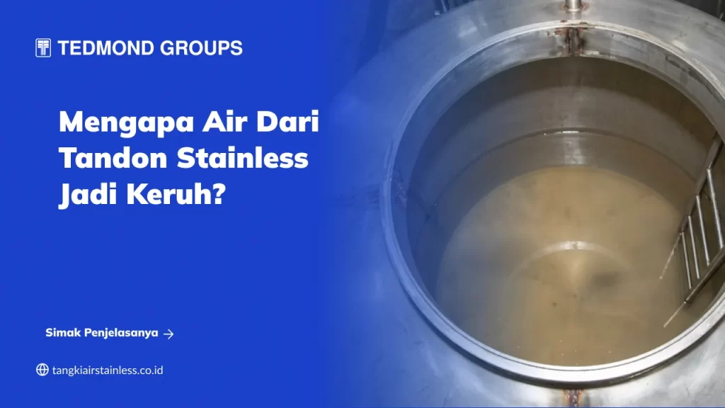 Mengapa Air dari Tandon Stainless Jadi Keruh?