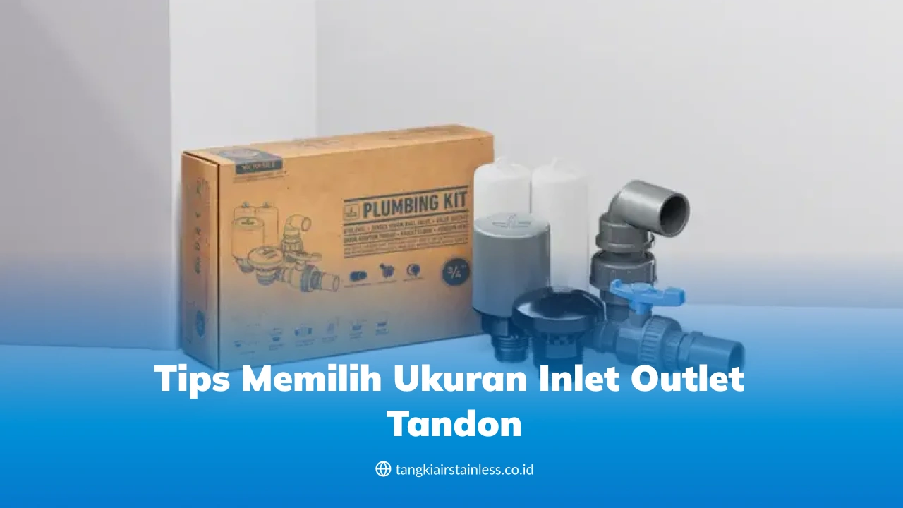 Tips Memilih Ukuran Inlet Outlet Tandon