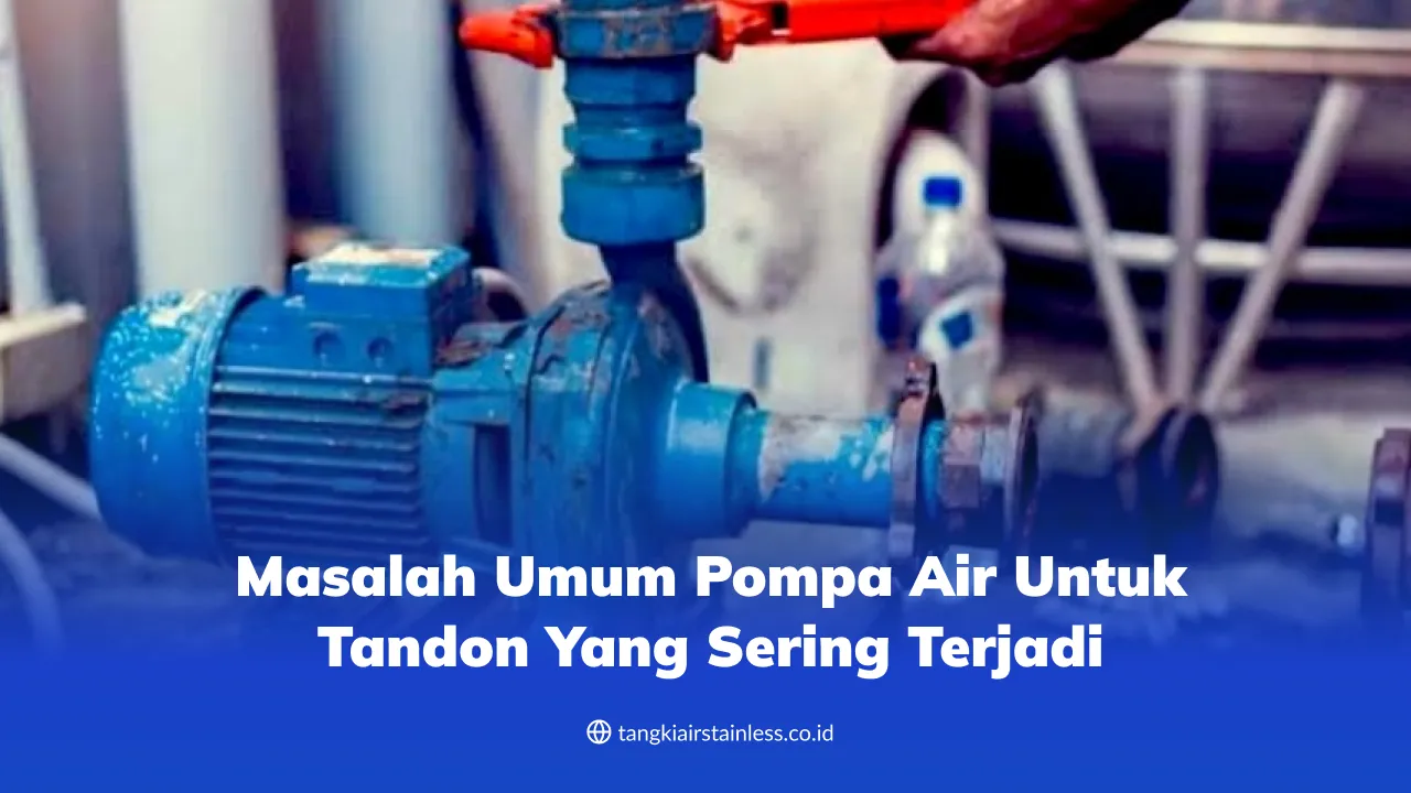 masalah_umum_pompa_air_untuk_tandon_yang_sering_terjadi_1x
