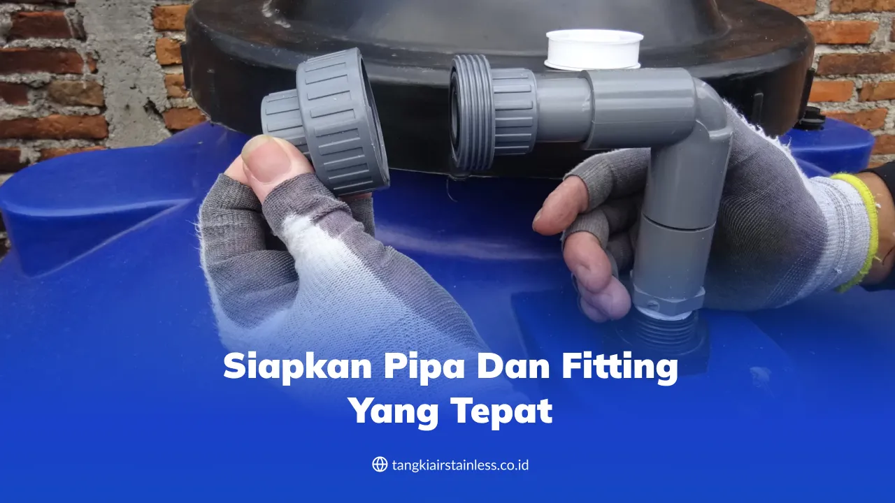 Siapkan Pipa dan Fitting yang Tepat