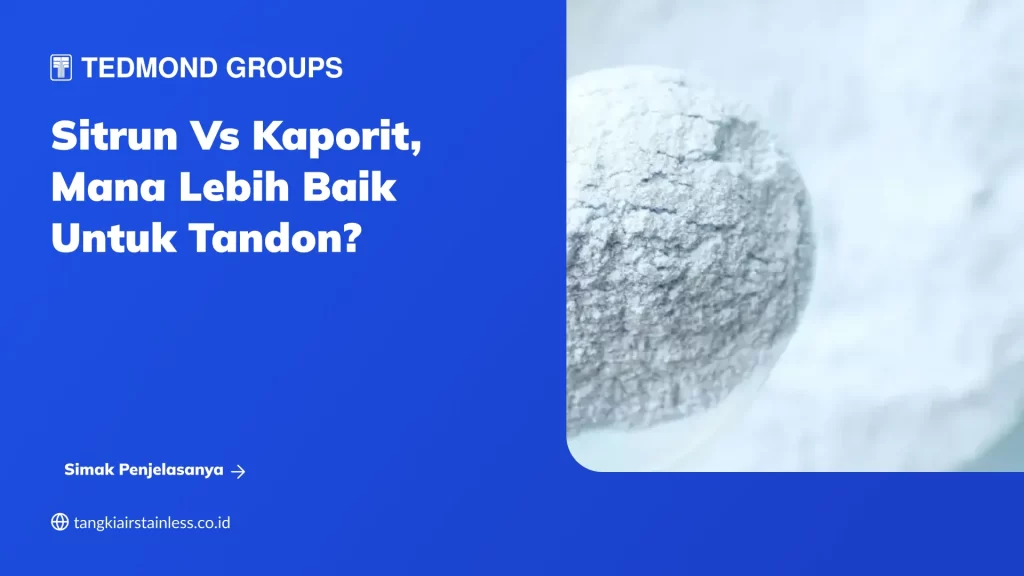 Sitrun Vs Kaporit, Mana Lebih Baik untuk Tandon?