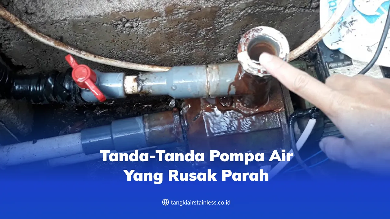 Tanda-Tanda Pompa Air yang Rusak Parah