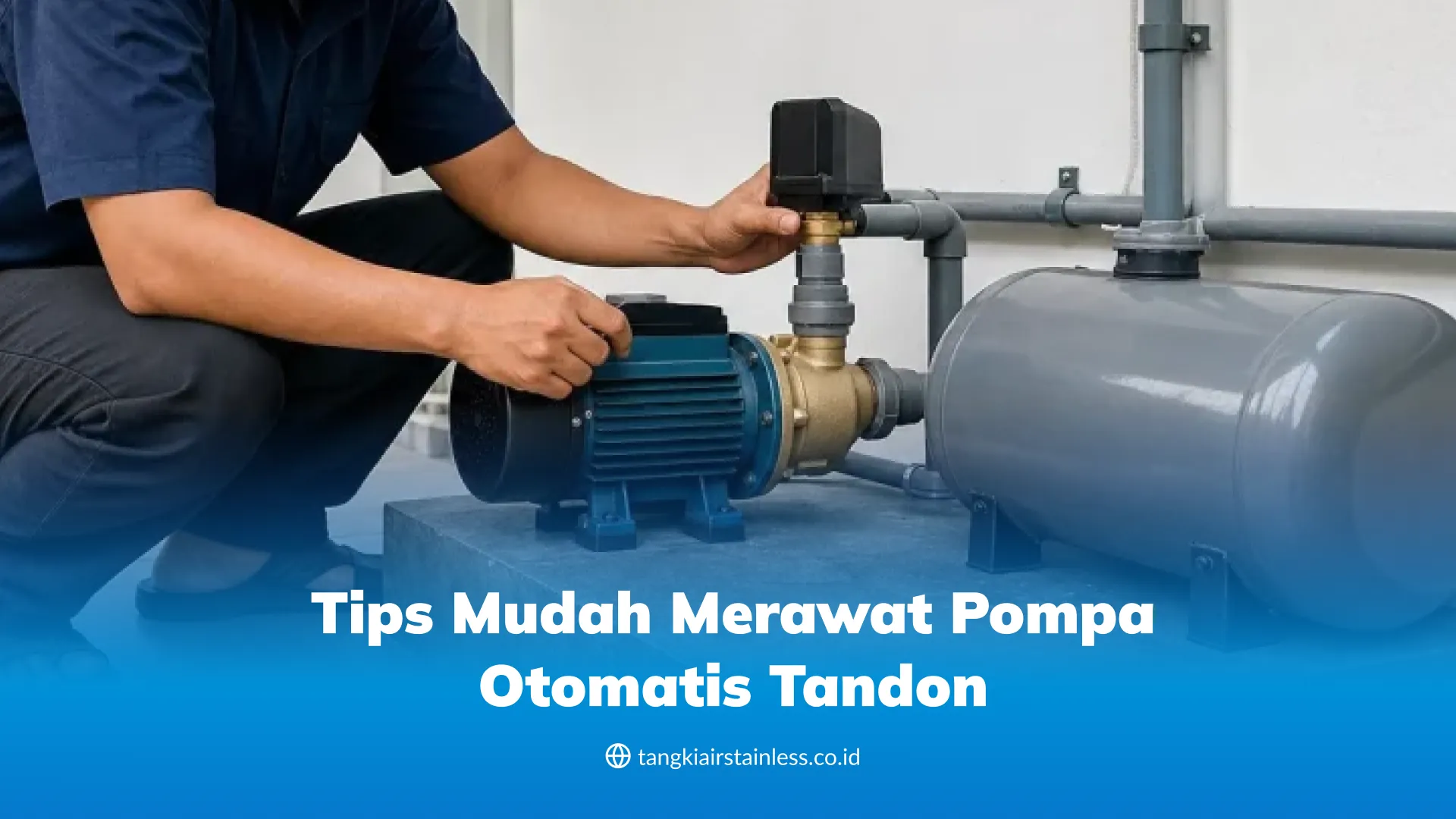 Tips Mudah Merawat Pompa Otomatis Tandon