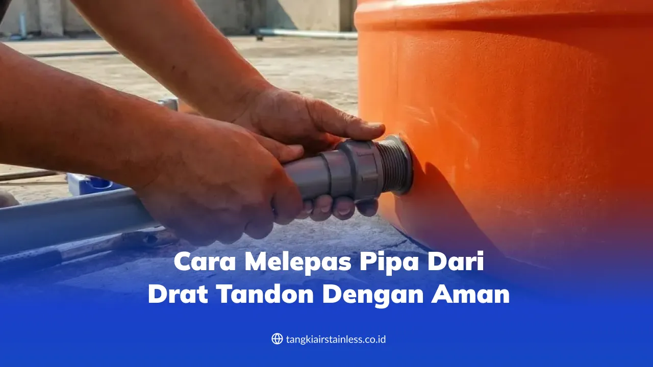 cara_melepas_pipa_dari_drat_tandon_dengan_aman_1x
