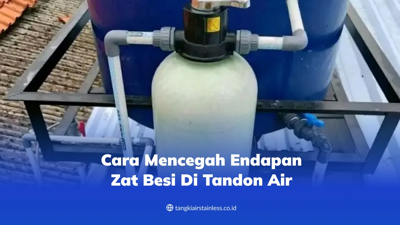 Cara Mencegah Endapan Zat Besi di Tandon Air