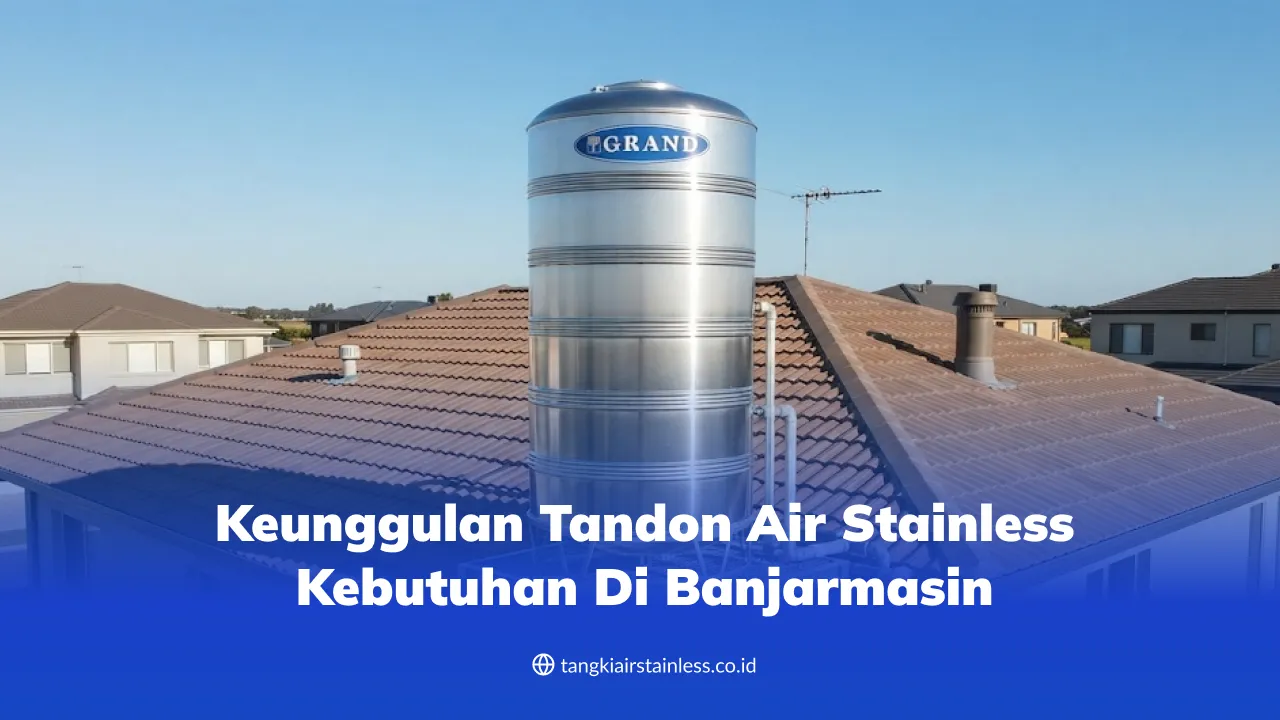 keunggulan_tandon_air_stainless_kebutuhan_di_banjarmasin_1x